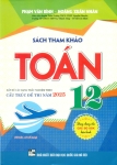 SÁCH THAM KHẢO TOÁN LỚP 12 - ĐẦY ĐỦ CÁC DẠNG TRẮC NGHIỆM THEO CẤU TRÚC ĐỀ THI NĂM 2025 (Dùng chung cho các bộ SGK hiện hành)